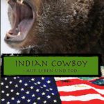 Indian Cowboy – Band 4 – Auf Leben und Tod