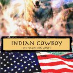 Indian Cowboy – Band 1 – Die Nacht der Wölfe