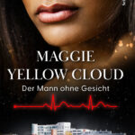 Maggie Yellow Cloud<br>Band 1 – Der Mann ohne Gesicht